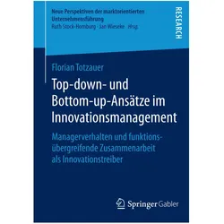 Top-down- und Bottom-up-Ansätze im Innovationsmanagement, Fachbücher von Florian Totzauer