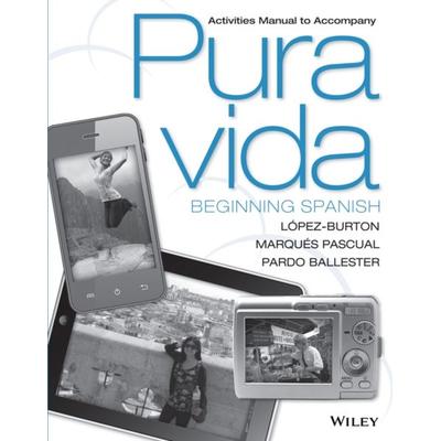 Activities Manual to Accompany Pura Vida: Beginning Spanish, Taschenbuch von Norma Lopez-Burton,Laura Marques Pascual,Cristina Pardo Ballester, Wiley,