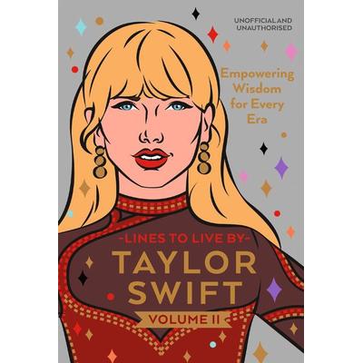 Taylor Swift Lines to Live by Volume II, Gebundene Ausgabe von Pop Press, Vermilion