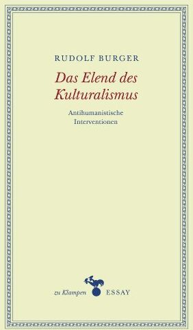 Rudolf Burger - Das Elend des Kulturalismus: Antihumanistische Interventionen. Essays - Preis vom 16.10.2026 11:41:07 h