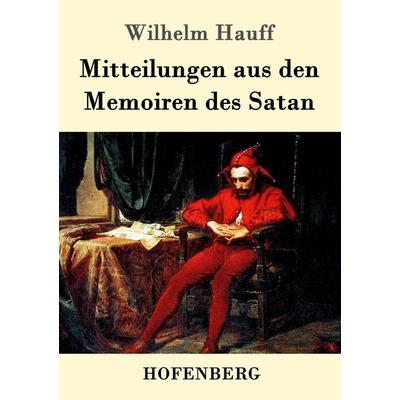 Mitteilungen aus den Memoiren des Satan, Taschenbuch von Wilhelm Hauff, Hofenberg, 978-3-8430-4704-3