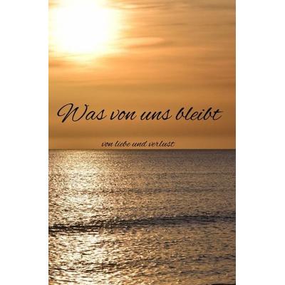 Was von uns bleibt, Taschenbuch von Dion Polei, Epubli, 978-3-565-45592-8