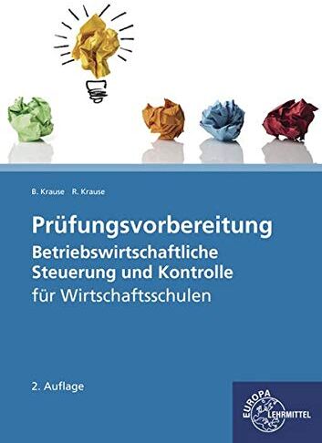 Brigitte Krause - Prüfungsvorbereitung Betriebswirtschaftliche Steuerung und Kontrolle: für Wirtschaftsschulen - Preis vom 30.09.2026 09:01:18 h