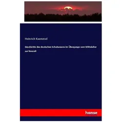 Geschichte des deutschen Schulwesens im Übergange vom Mittelalter zur Neuzeit, Fachbücher von Heinrich Kaemmel