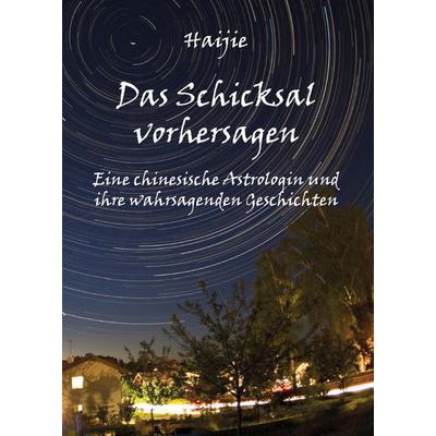 Das Schicksal vorhersagen, Taschenbuch von Haijie Zhang, Rediroma-Verlag, 978-3-86870-862-2