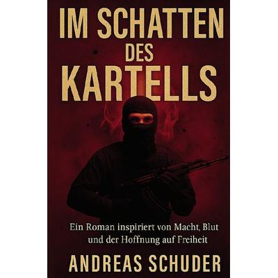 Im Schatten des Kartells, Taschenbuch von Andreas Schuder, Epubli, 978-3-8197-1534-1
