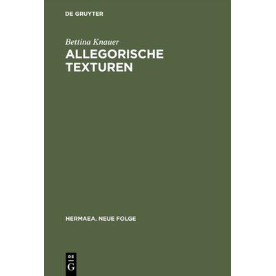 Allegorische Texturen, Gebundene Ausgabe von Bettina Knauer, De Gruyter, 978-3-484-15077-5