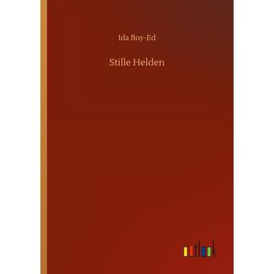 Stille Helden, Taschenbuch von Ida Boy-Ed, Outlook, 978-3-7523-2175-3