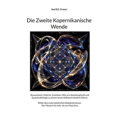 Die Zweite Kopernikanische Wende, Taschenbuch von Axel B.C. Krauss, BoD – Books on Demand, 978-3-696-73855-6