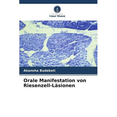 Orale Manifestation von Riesenzell-Läsionen, Taschenbuch von Akansha Budakoti, Verlag Unser Wissen, 978-620-5-05979-1