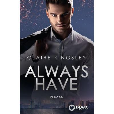 Always have, Taschenbuch von Claire Kingsley, More ein Imprint von Aufbau Verlage GmbH & Co. KG, 978-3-9875101-7-5