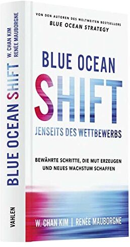 Kim, W. Chan - Blue Ocean Shift: Jenseits des Wettbewerbs - Preis vom 09.10.2026 07:28:09 h