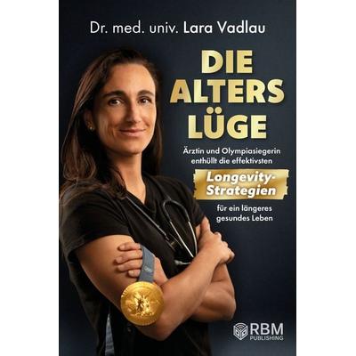 Die Alterslüge, Taschenbuch von Lara Vadlau, RBM Publishing, 978-3-903620-32-2