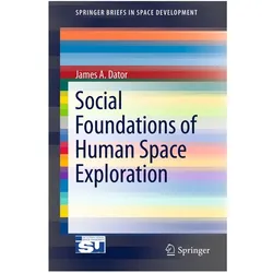 Social Foundations of Human Space Exploration, Fachbücher von James A. Dator