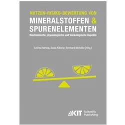 Nutzen-Risiko-Bewertung von Mineralstoffen und Spurenelementen : Biochemische, physiologische und to, Fachbücher von Andrea Hartwig