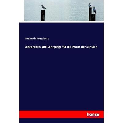 Lehrproben und Lehrgänge für die Praxis der Schulen, Taschenbuch von Anonymous, Hansebooks, 978-3-7446-1297-5
