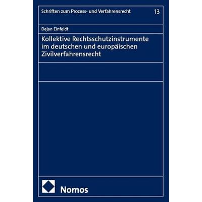 Kollektive Rechtsschutzinstrumente im deutschen und europäischen Zivilverfahrensrecht, Taschenbuch von Dejan Einfeldt, Nomos, 978-3-7560-3322-5
