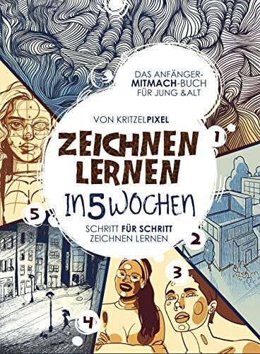 KRITZELPIXEL - Zeichnen lernen in 5 Wochen: Garantiert zeichnen lernen: Das Anfänger-Mitmach-Buch für Kinder & Erwachsene: Schritt für Schritt mit Übungsseiten & QR-Codes zu Erklärvideos - Preis vom 12.10.2026 11:37:12 h