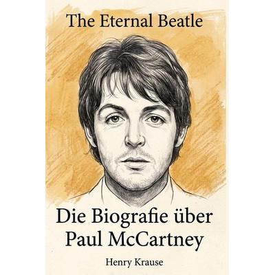 Die Biografie über Paul McCartney, Taschenbuch von Henry Krause, Elian, 978-3-696-40268-6