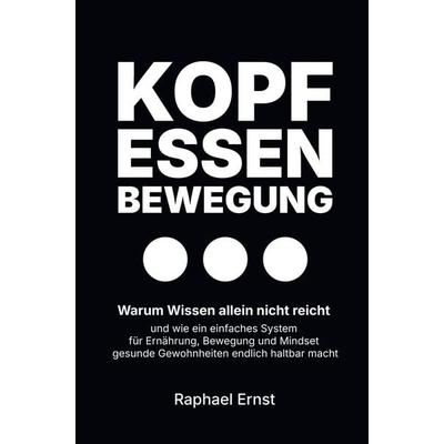 Kopf - Essen - Bewegung, Taschenbuch von Raphael Ernst, MNF, 978-3-907892-00-8