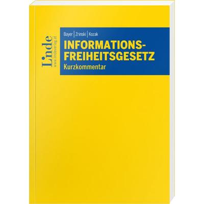 Informationsfreiheitsgesetz, Taschenbuch von Kathrin Bayer,Nadja Zrinski,Paul Kozak, Linde, 978-3-7073-5376-1