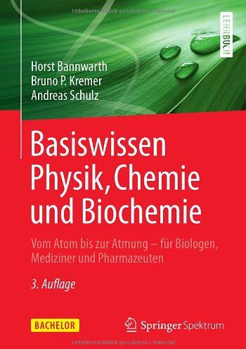 Horst Bannwarth - Basiswissen Physik, Chemie und Biochemie: Vom Atom bis zur Atmung - für Biologen, Mediziner und Pharmazeuten (Bachelor) - Preis vom 11.10.2026 15:43:13 h