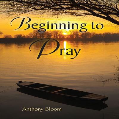 Beginning to Pray - Archbishop Anthony Bloom, Audio, 9780809172436