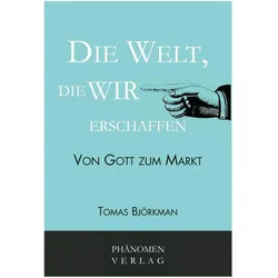 Die Welt, die wir erschaffen, Fachbücher von Tomas Björkman