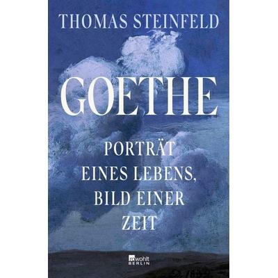 Goethe, Gebundene Ausgabe von Thomas Steinfeld, Rowohlt Berlin, 978-3-7371-0059-5