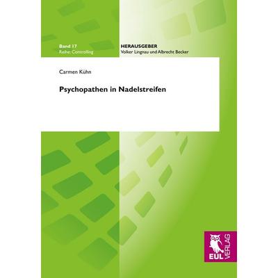 Psychopathen in Nadelstreifen, Taschenbuch von Carmen Kühn, Josef Eul Verlag, 978-3-8441-0138-6