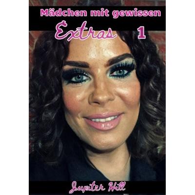 Mädchen mit gewissen Extras 1, Taschenbuch von Jupiter Hill, Tredition, 978-3-384-06226-0