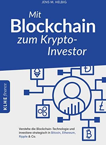 Jens Helbig - Mit Blockchain zum Krypto-Investor: Verstehe die Blockchain-Technologie und investiere strategisch in Bitcoin, Ethereum, Ripple & Co. - Preis vom 06.10.2026 07:26:00 h