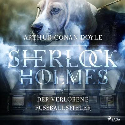 Sherlock Holmes: Der verschwundene Fußballspieler - Die ultimative Sammlung - Arthur Conan Doyle, Audio, 4064066782825