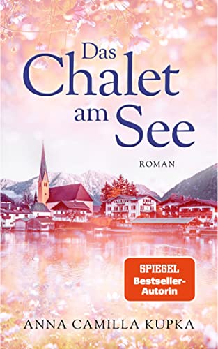 Anna Kupka - Das Chalet am See: Roman (Band 1) - Preis vom 10.10.2026 11:48:34 h
