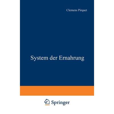 System der Ernährung, Taschenbuch von Clemens Pirquet,F. Groer,A. Hecht,E. Nobel,B. Schick, Springer Berlin, 978-3-642-98323-8