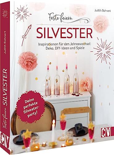 Judith Bohnert - DIY Buch – Feste feiern – Silvester: Inspirationen für den Jahreswechsel. Deko, DIY-Ideen und Party-Spiele basteln. Deine perfekte Silvesterparty! - Preis vom 10.10.2026 11:48:34 h