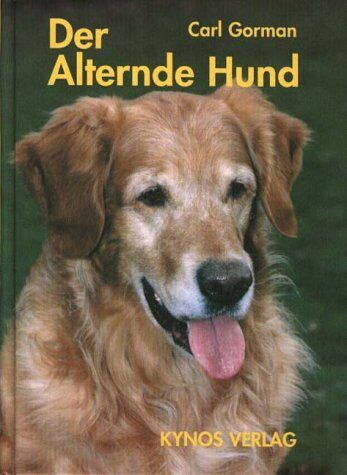 Carl Gorman - Der alternde Hund: Wie Du Deinem Hund durch seine Goldenen Jahre hilfst - Preis vom 01.10.2026 17:08:56 h