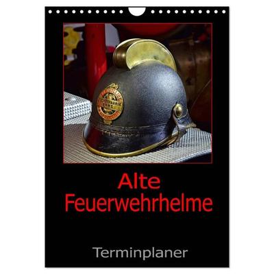 Alte Feuerwehrhelme - Terminplaner (Wandkalender 2026 DIN A4 hoch), CALVENDO Monatskalender