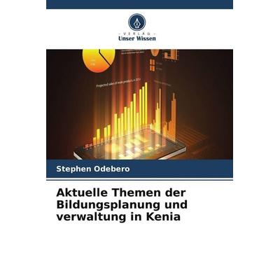 Aktuelle Themen der Bildungsplanung und verwaltung in Kenia, Taschenbuch von Stephen Odebero, Verlag Unser Wissen