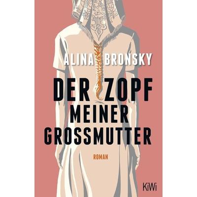 Der Zopf meiner Großmutter, Taschenbuch von Alina Bronsky, Kiepenheuer & Witsch