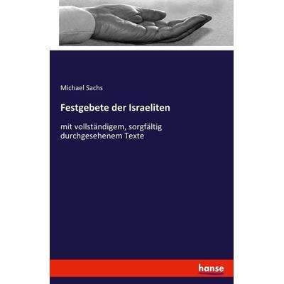 Festgebete der Israeliten, Taschenbuch von Michael Sachs, Hansebooks, 978-3-7428-6986-9