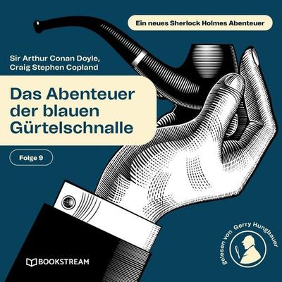 Das Abenteuer der blauen Gürtelschnalle (Ein neues Sherlock Holmes Abenteuer, Folge 9) - Arthur Conan Doyle,Craig Stephen Copland, Audio,