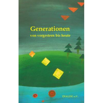 Generationen von vorgestern bis heute, Taschenbuch von Dialog E.V., Rediroma-Verlag, 978-3-9852726-0-0