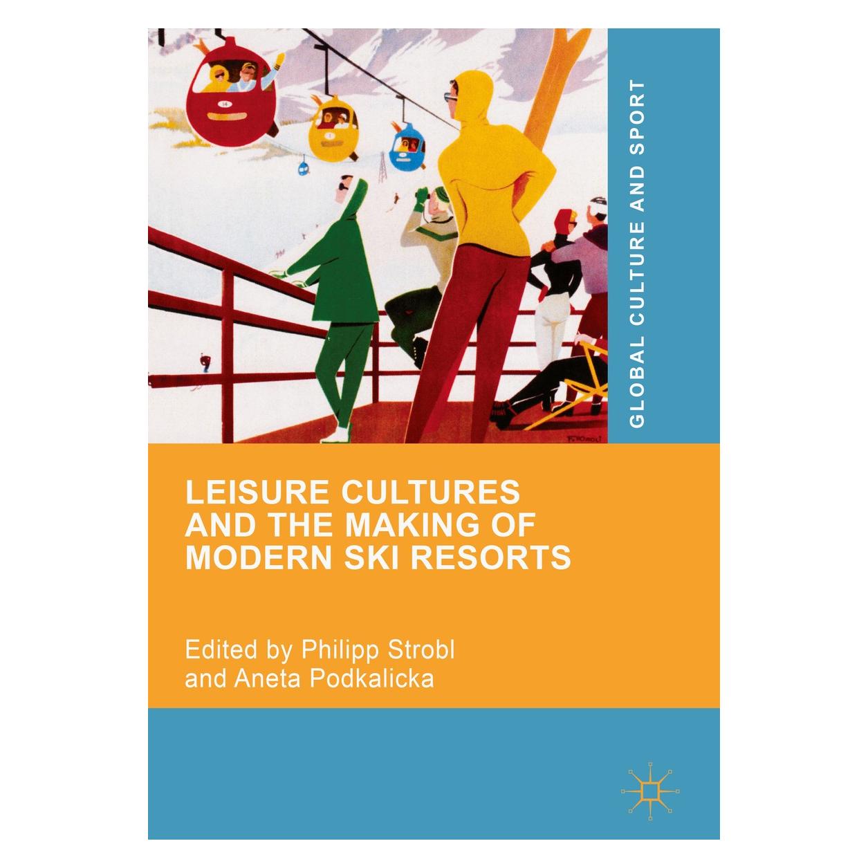 Springer Leisure Cultures and the Making of Modern Ski Resorts (Englisch, Hardcover, Aneta Podkalicka, Philipp Strobl) (9783319920245)