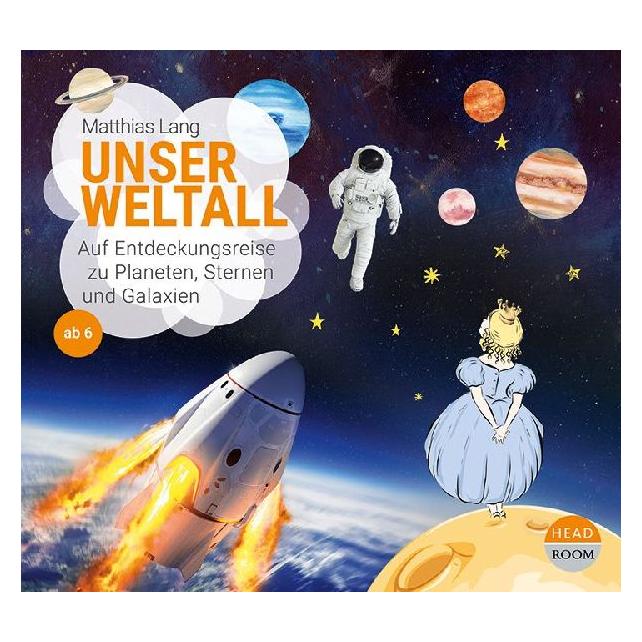 Headroom Sound Production Unser Weltall - Auf Entdeckungsreise zu Planeten, Sternen (Matthias Lang, Simon Kamphans, Deutsch) (96346-051-7)