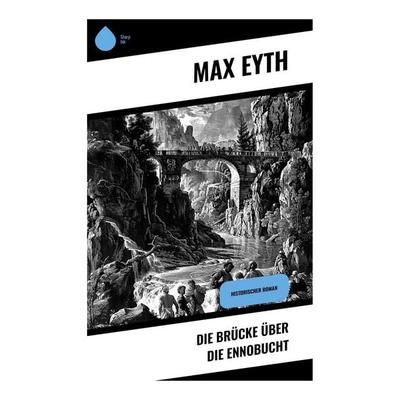 Die Brücke über die Ennobucht, Taschenbuch von Max Eyth, Sharp Ink, 978-80-283-4299-9
