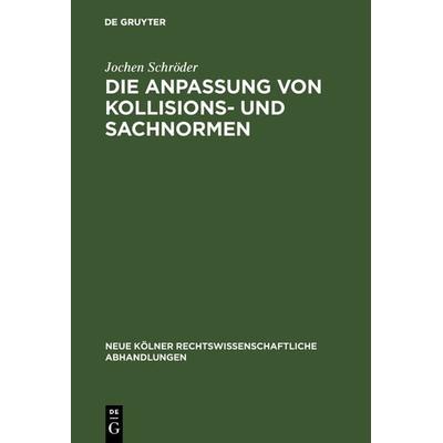 Die Anpassung von Kollisions- und Sachnormen, Gebundene Ausgabe von Jochen Schröder, De Gruyter, 978-3-11-116241-6