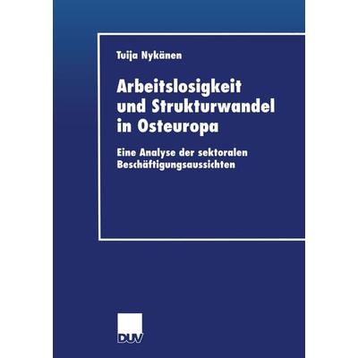Arbeitslosigkeit und Strukturwandel in Osteuropa, Taschenbuch von Tuija Nykänen, Deutscher Universitätsverlag, 978-3-8244-0606-7
