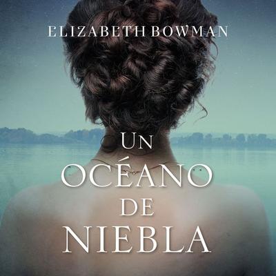 Un océano de niebla - Elizabeth Bowman, Audio, 9789152167243