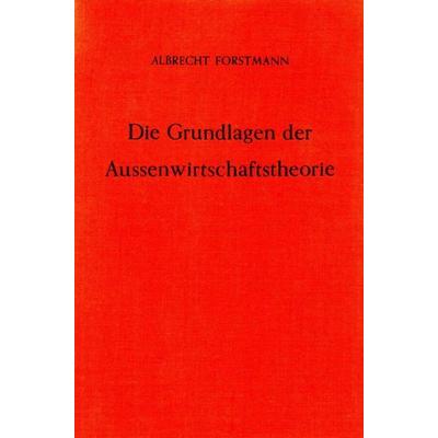 Die Grundlagen der Außenwirtschaftstheorie., Gebundene Ausgabe von Albrecht Forstmann, Duncker & Humblot, 978-3-428-00429-4
